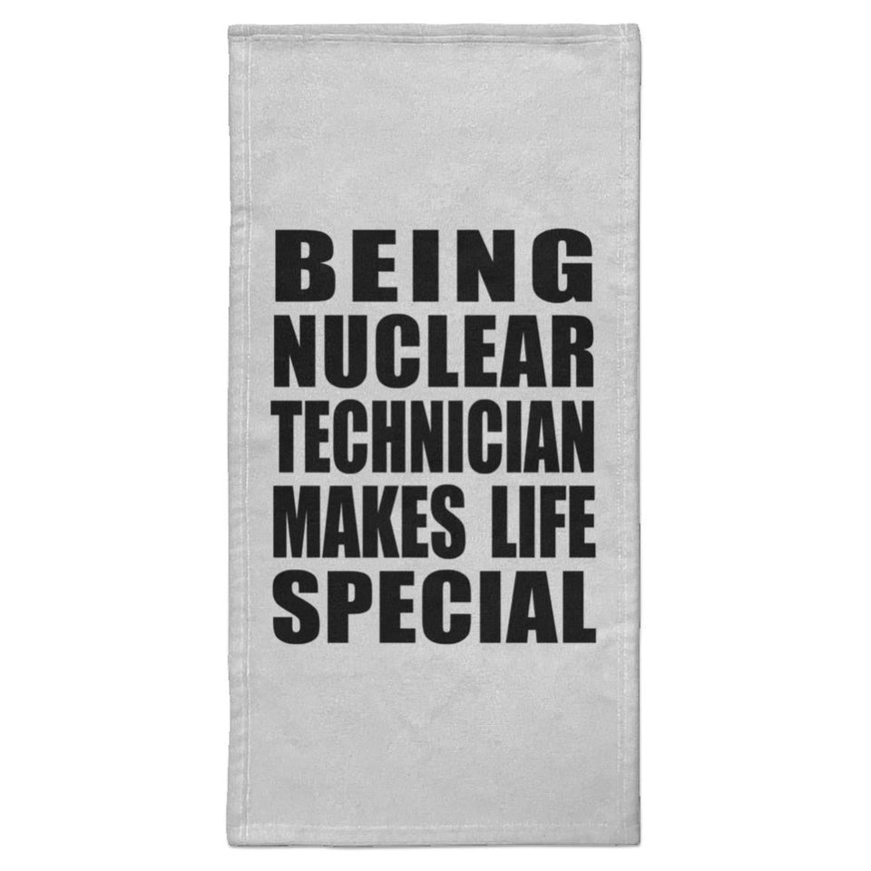 Being Nuclear Technician Makes Life Special - Hand Towel