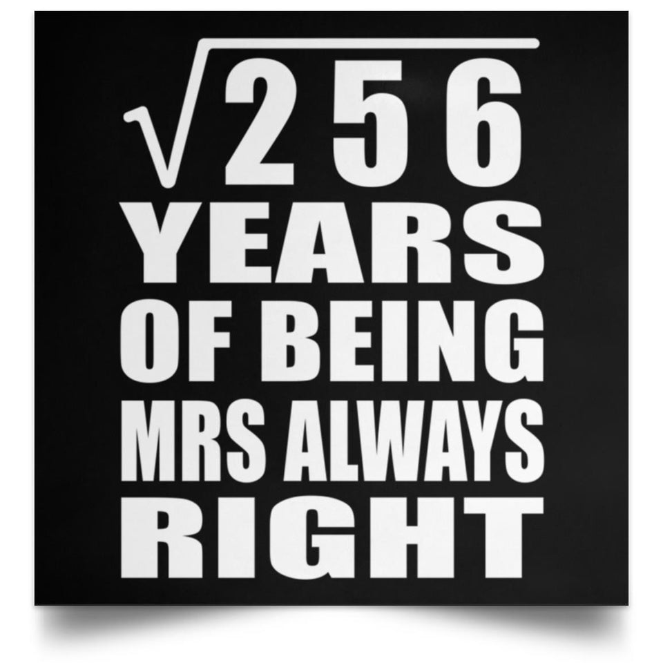 16th Anniversary Square Root of 256 Years Mrs Always Right - Poster Square