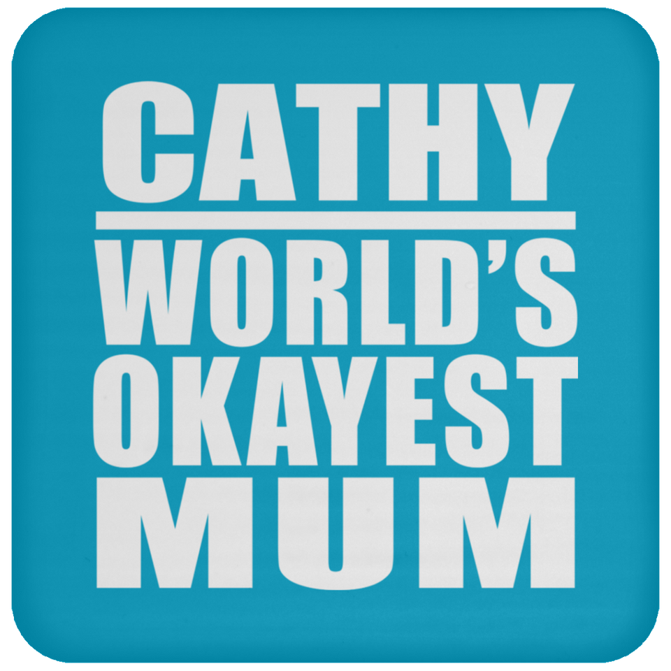 Cathy World's Okayest Mum - Drink Coaster