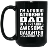 Proud Attorney Dad Of Awesome Daughter - 15 Oz Coffee Mug Black