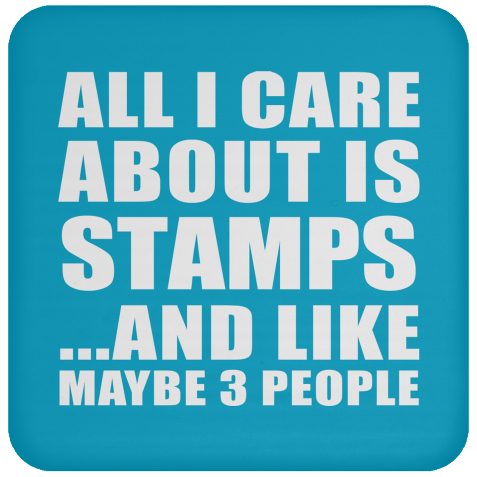 All I Care About Is Stamps - Drink Coaster