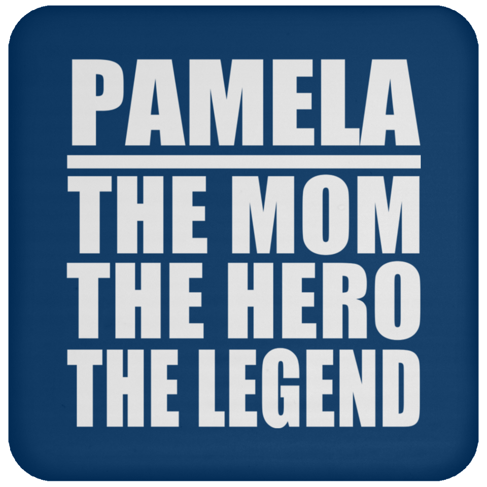 Pamela The Mom The Hero The Legend - Drink Coaster