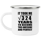 18th Birthday Took Square Root of 324 Years To Awesome - 12oz Camping Mug