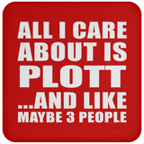 All I Care About Is Plott - Drink Coaster