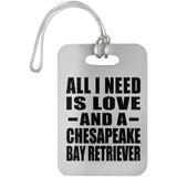 All I Need Is Love And A Chesapeake Bay Retriever - Luggage Bag Tag