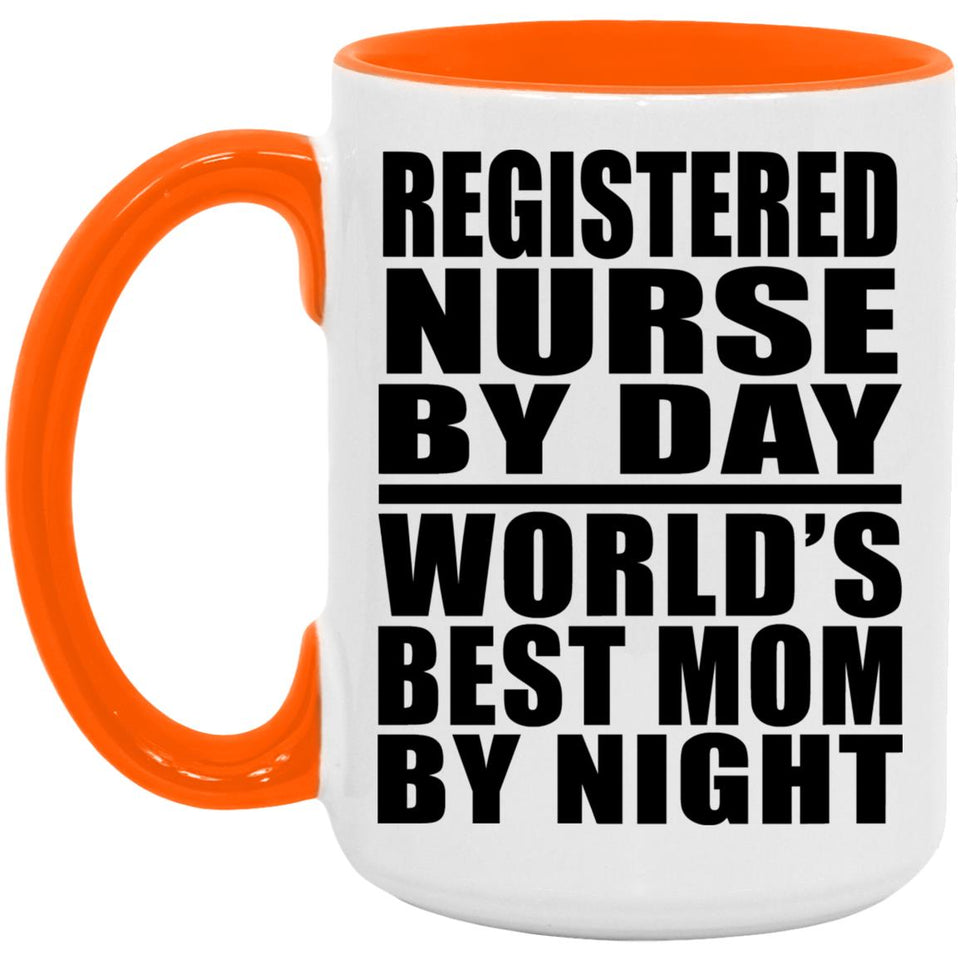 Registered Nurse By Day World's Best Mom By Night - 15oz Accent Mug Orange