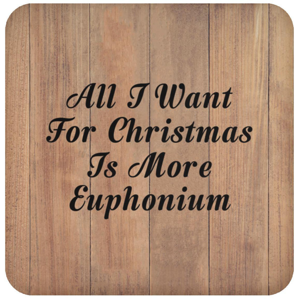 All I Want For Christmas Is More Euphonium - Drink Coaster C