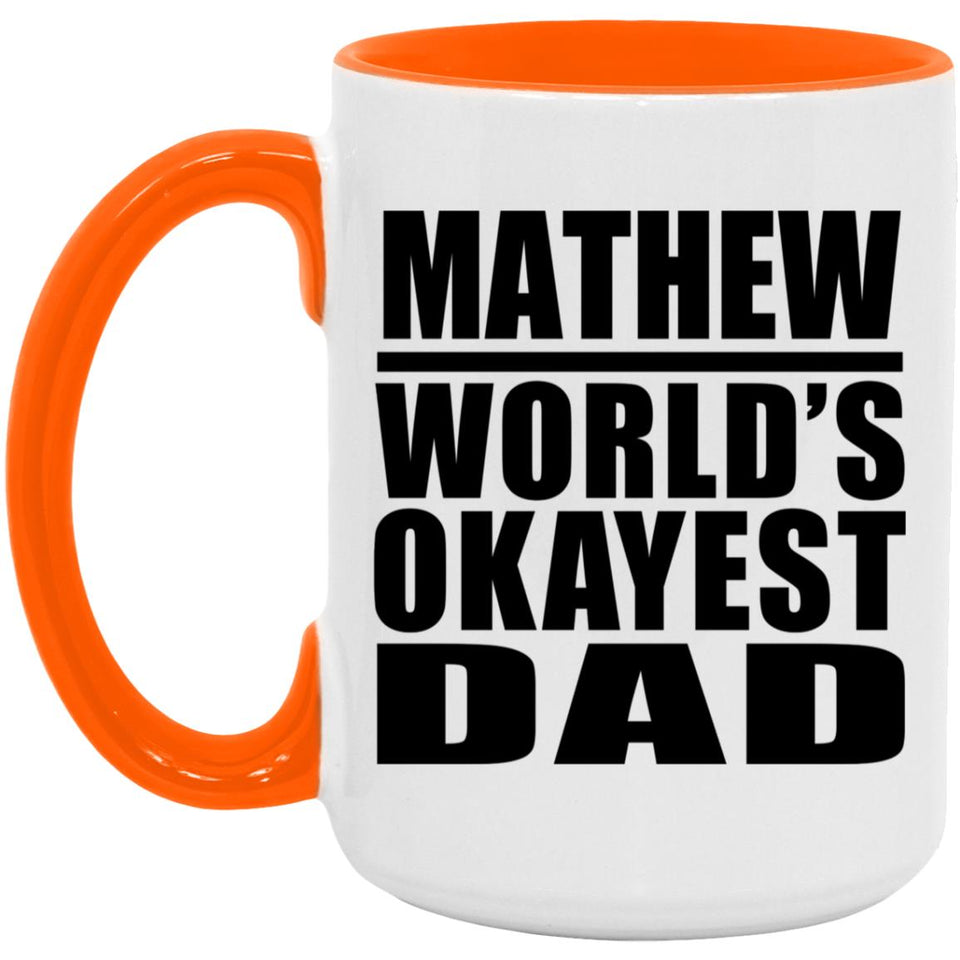 Mathew World's Okayest Dad - 15oz Accent Mug Orange