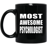 Most Awesome Psychologist - 11 Oz Coffee Mug Black