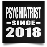 Psychiatrist Since 2018 - Poster Square