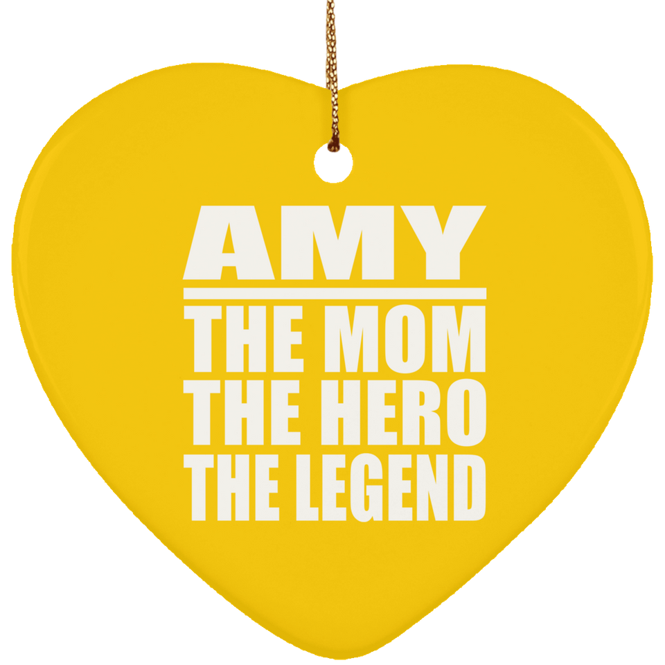 Amy The Mom The Hero The Legend - Heart Ornament