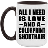 All I Need Is Love And A Colorprint Shorthair - 15oz Accent Mug Black