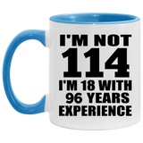 114th Birthday I'm Not 114 I'm 18 With 96 Years Experience - 11oz Accent Mug Blue