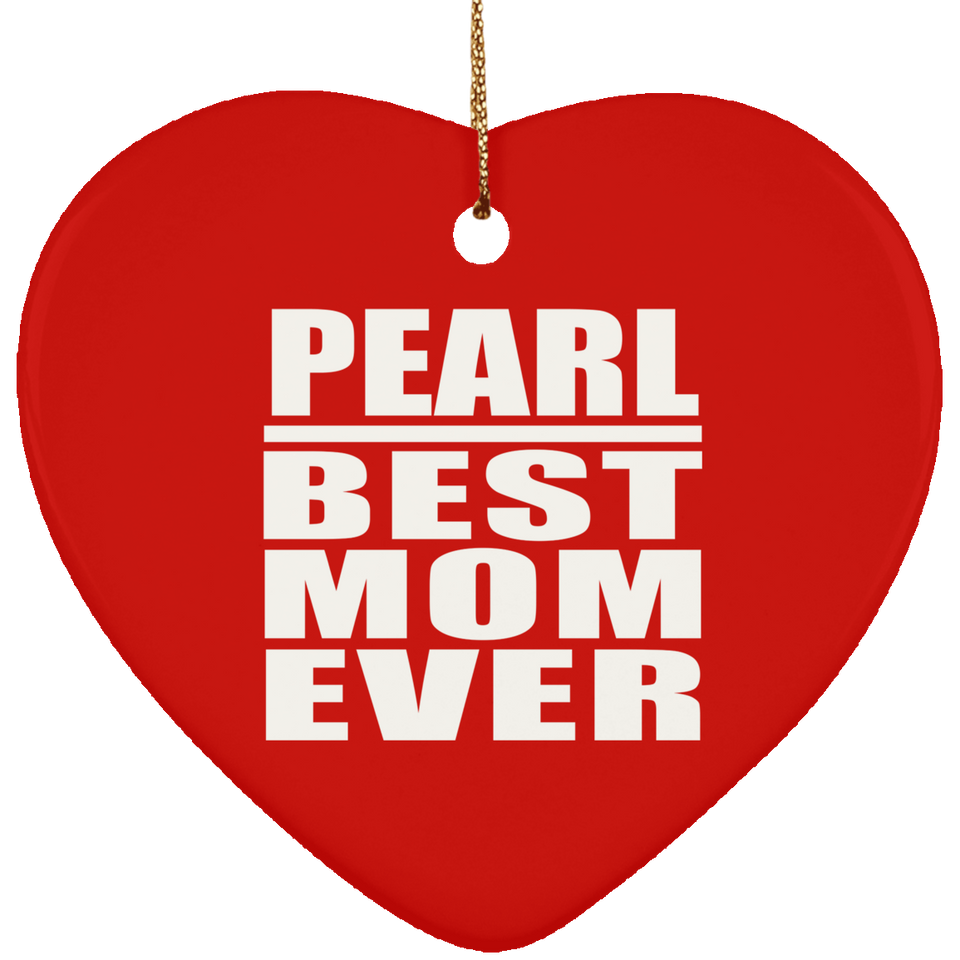 Pearl Best Mom Ever - Heart Ornament