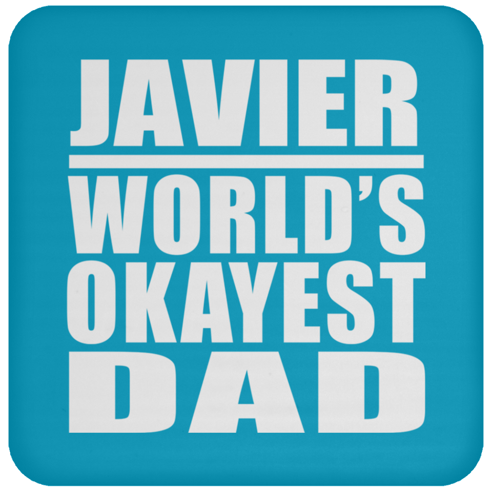 Javier World's Okayest Dad - Drink Coaster