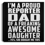 Proud Reporter Dad Of Awesome Daughter - Canvas Square