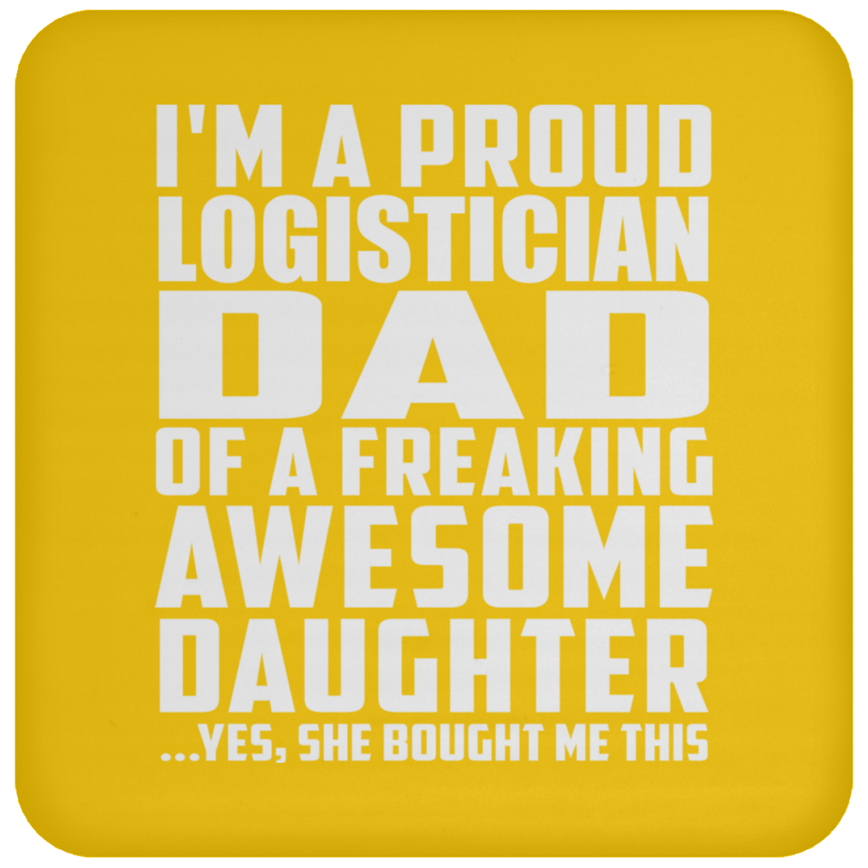 Proud Logistician Dad Of Awesome Daughter - Drink Coaster