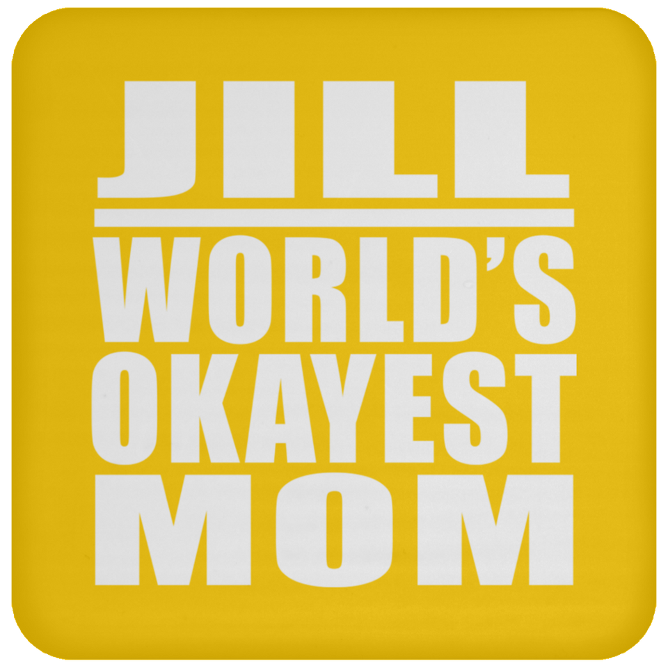 Jill World's Okayest Mom - Drink Coaster