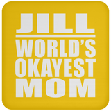 Jill World's Okayest Mom - Drink Coaster