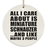All I Care About Is Miniature Schnauzer - Circle Ornament