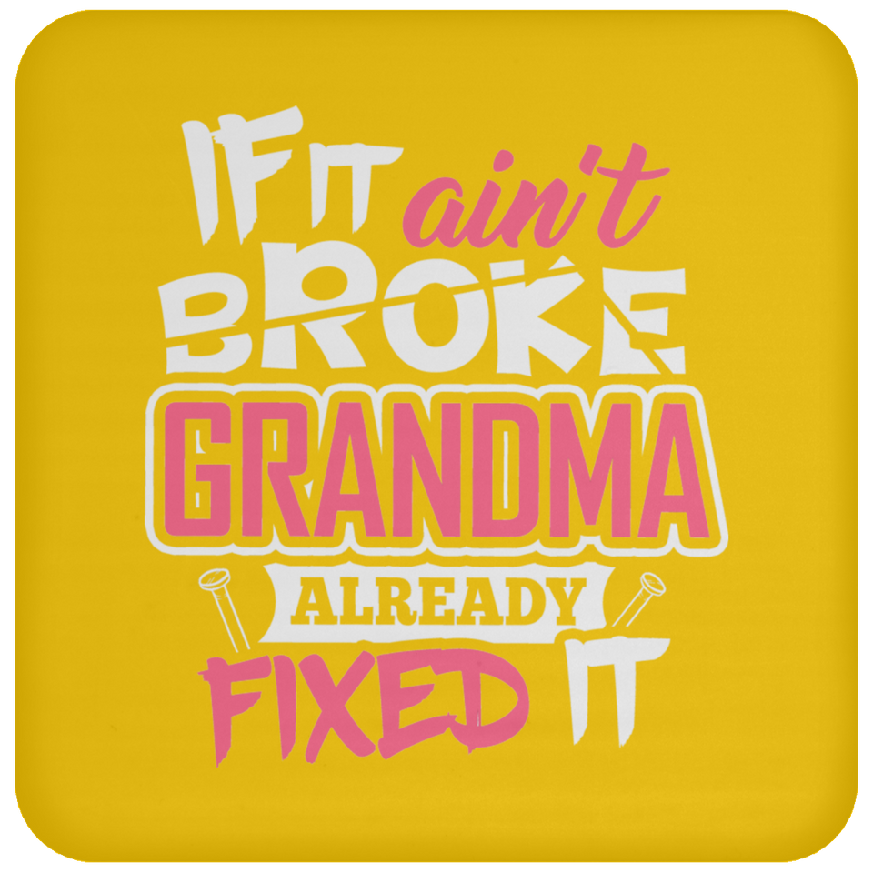 If It Ain't Broke, Grandma Already Fixed It - Drink Coaster