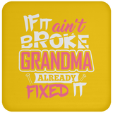 If It Ain't Broke, Grandma Already Fixed It - Drink Coaster