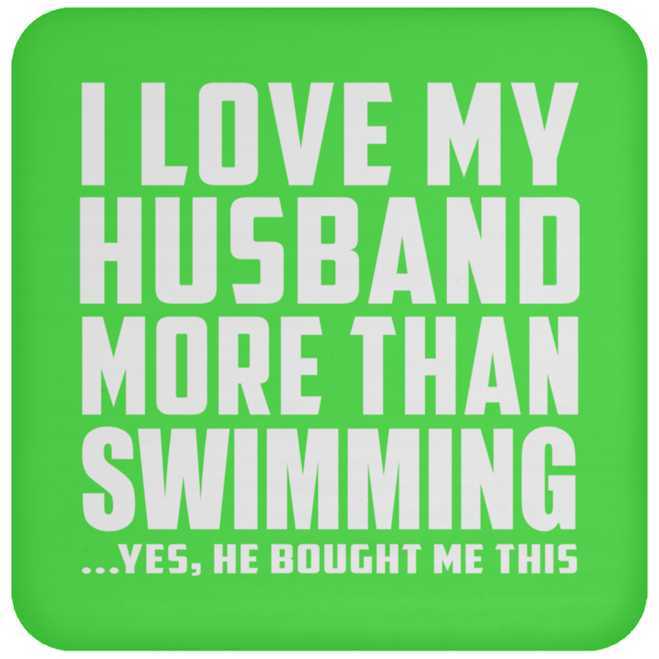 I Love My Husband More Than Swimming - Drink Coaster