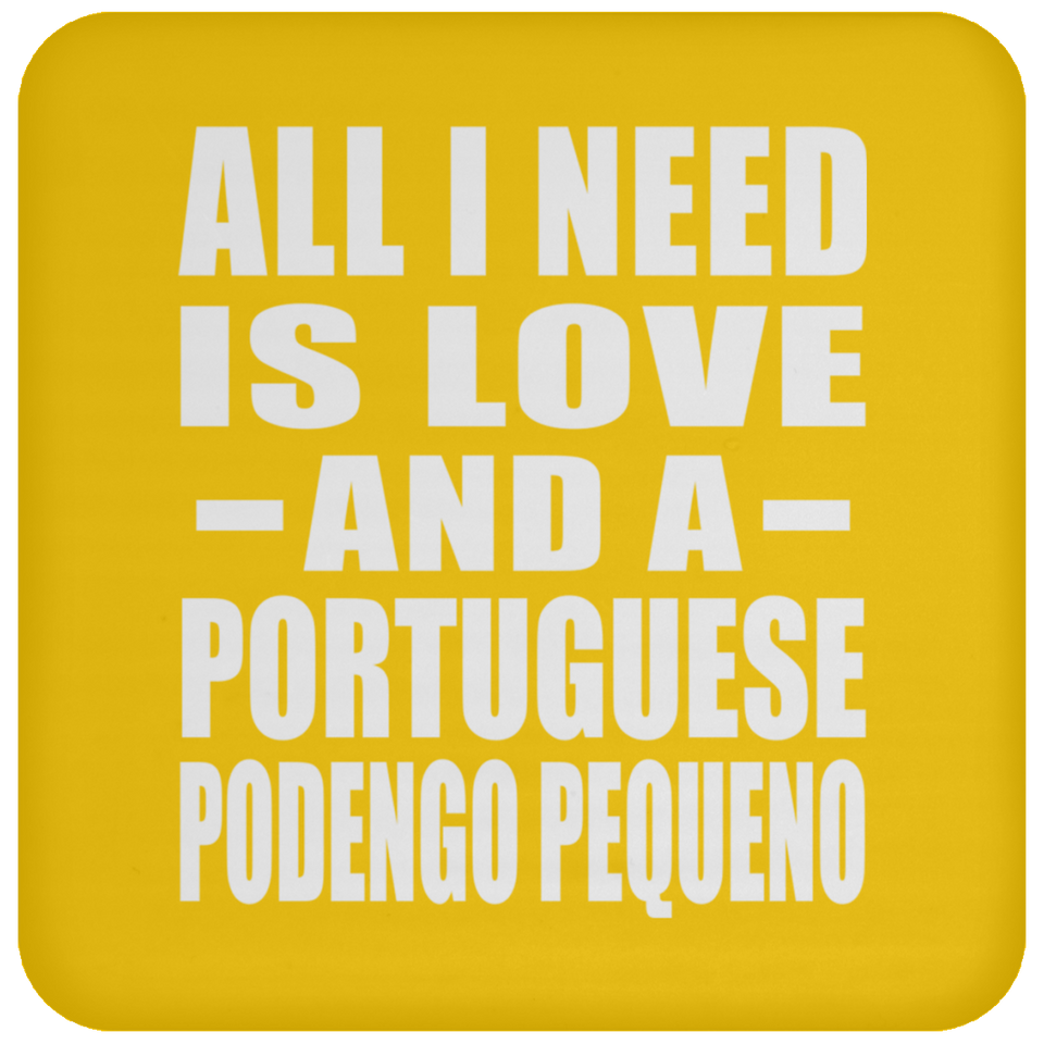 All I Need Is Love And A Portuguese Podengo Pequeno - Drink Coaster