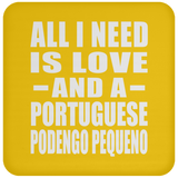 All I Need Is Love And A Portuguese Podengo Pequeno - Drink Coaster