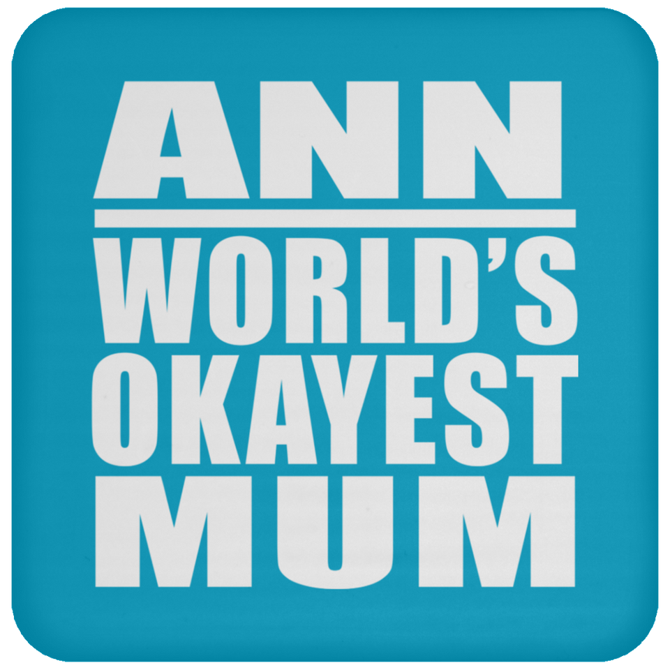 Ann World's Okayest Mum - Drink Coaster