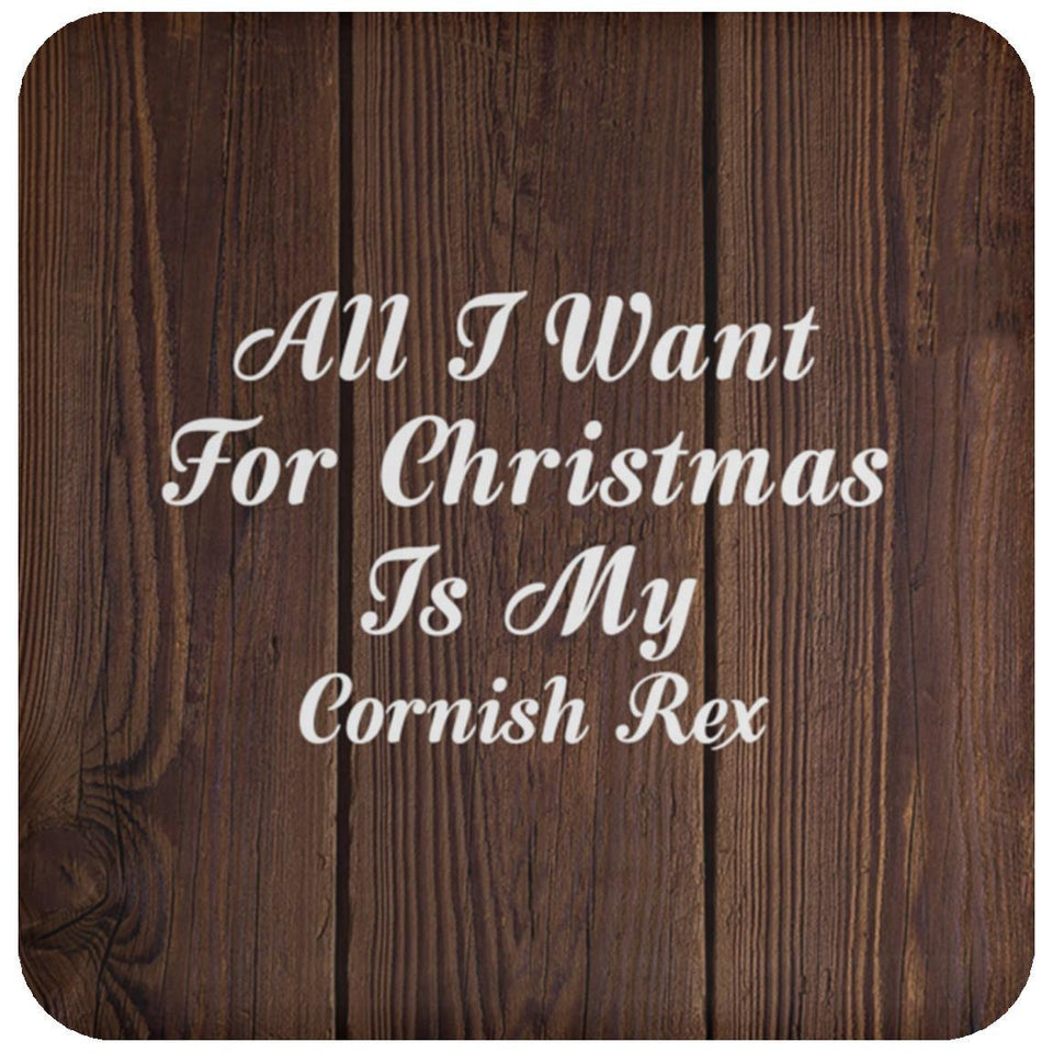 All I Want For Christmas Is My Cornish Rex - Drink Coaster D