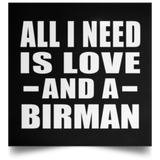 All I Need Is Love And A Birman - Poster Square