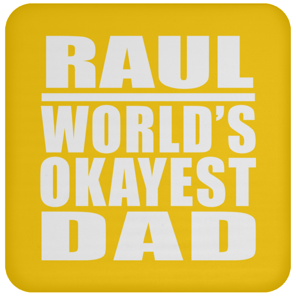 Raul World's Okayest Dad - Drink Coaster