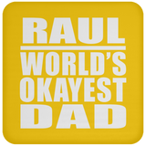 Raul World's Okayest Dad - Drink Coaster