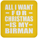 All I Want For Christmas Is My Birman - Coaster