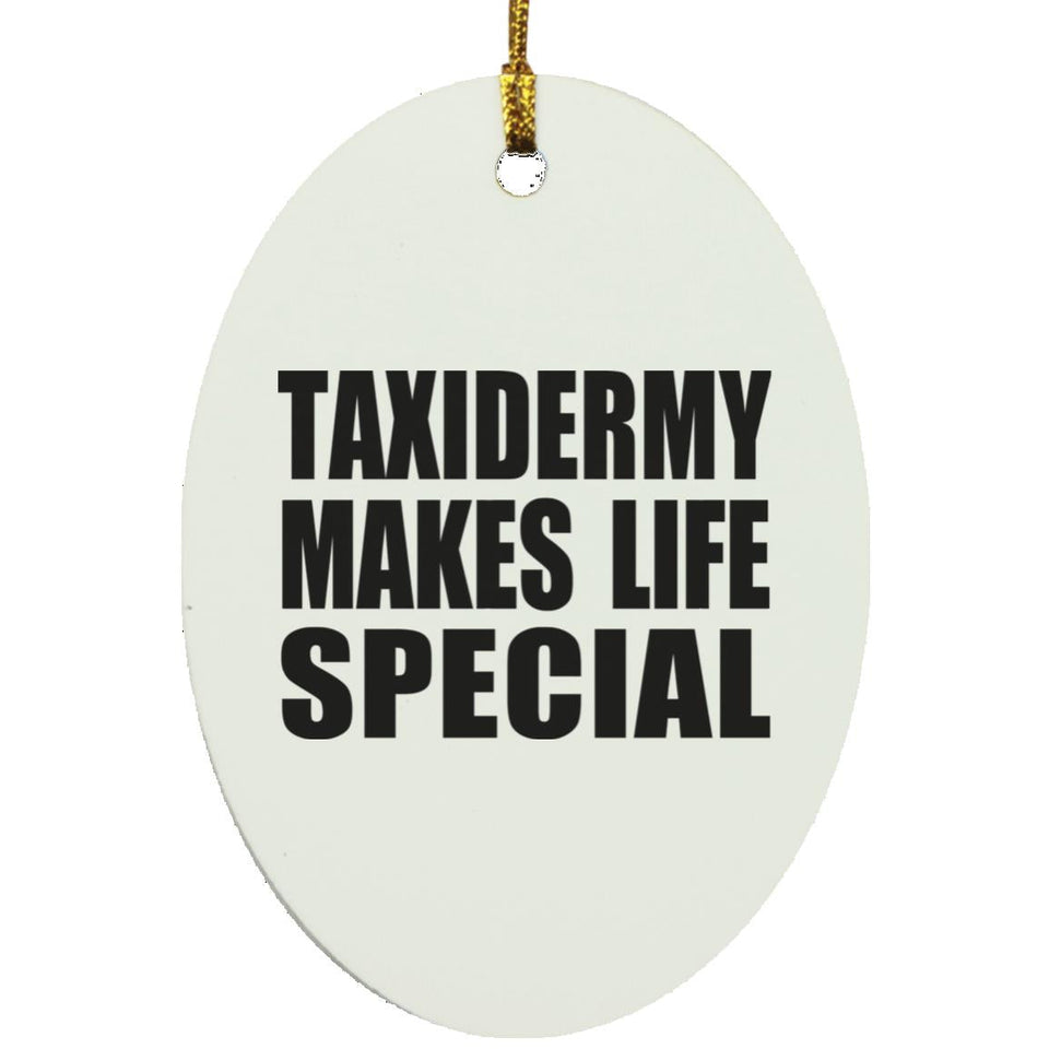 Taxidermy Makes Life Special - Oval Ornament