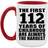 112th Birthday First 112 Years of Childhood Are The Hardest - 15oz Accent Mug Red