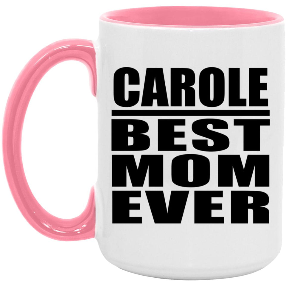 Carole Best Mom Ever - 15oz Accent Mug Pink