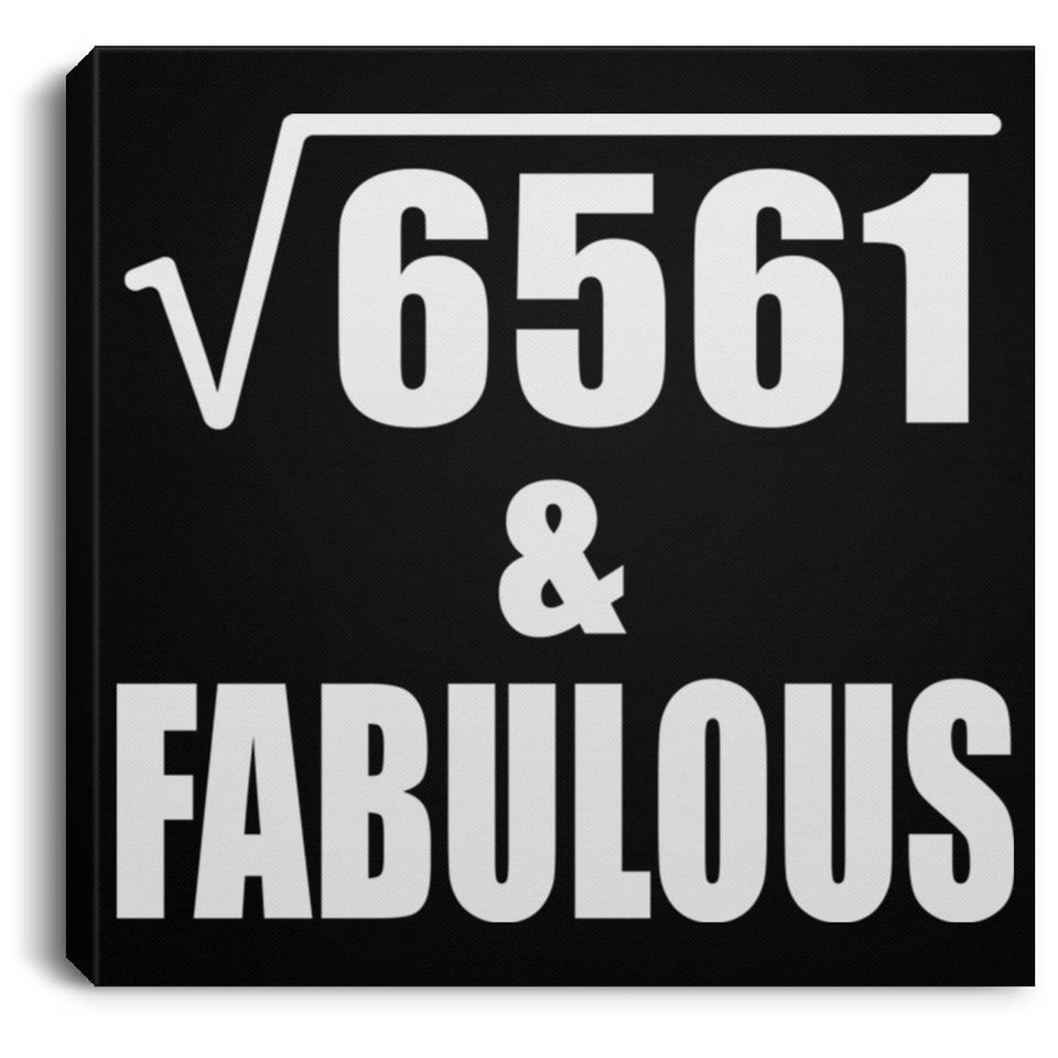 81st Birthday Square Root of 6561 & Fabulous - Canvas Square