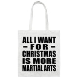 All I Want For Christmas Is More Martial Arts - Tote Bag White