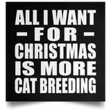 All I Want For Christmas Is More Cat Breeding - Poster Square