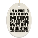 Proud Actuary Mom Of Awesome Daughter - Oval Ornament