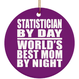 Statistician By Day World's Best Mom By Night - Circle Ornament