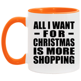 All I Want For Christmas Is More Shopping - 11oz Accent Mug Orange