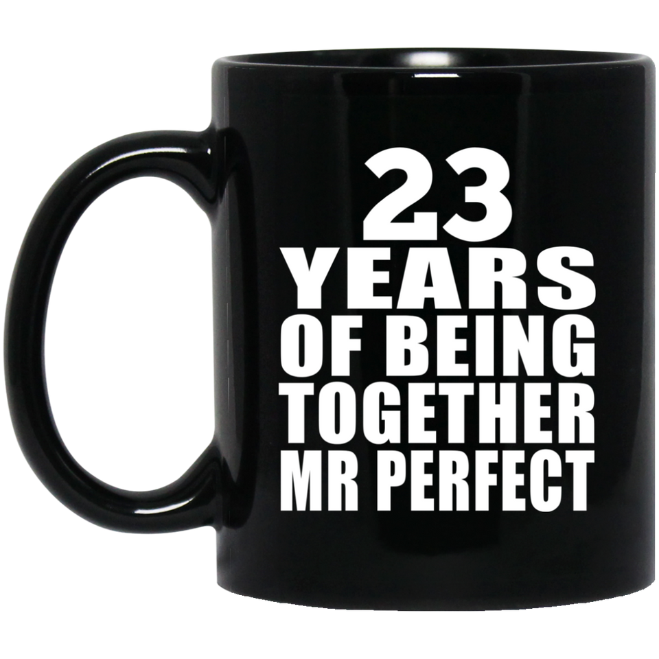 23rd Anniversary 23 Years Of Being Mr Perfect - 11 Oz Coffee Mug Black