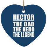 Hector The Dad The Hero The Legend - Heart Ornament