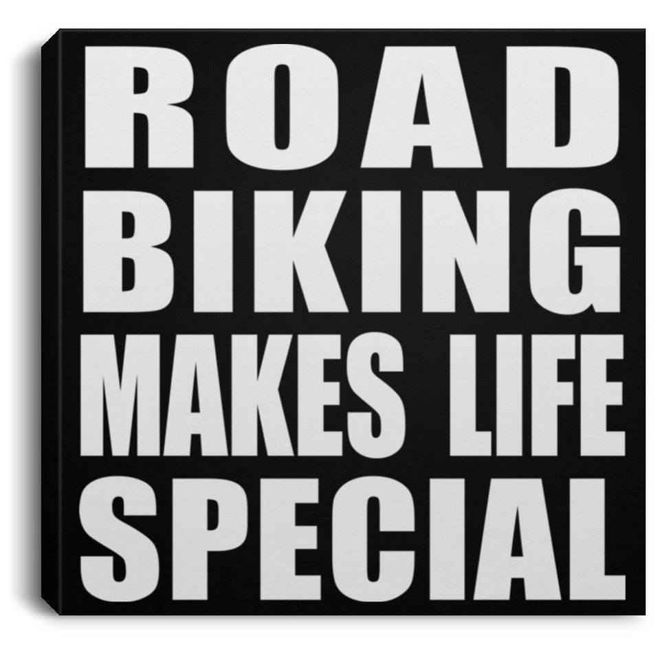 Road Biking Makes Life Special - Canvas Square