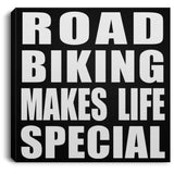 Road Biking Makes Life Special - Canvas Square