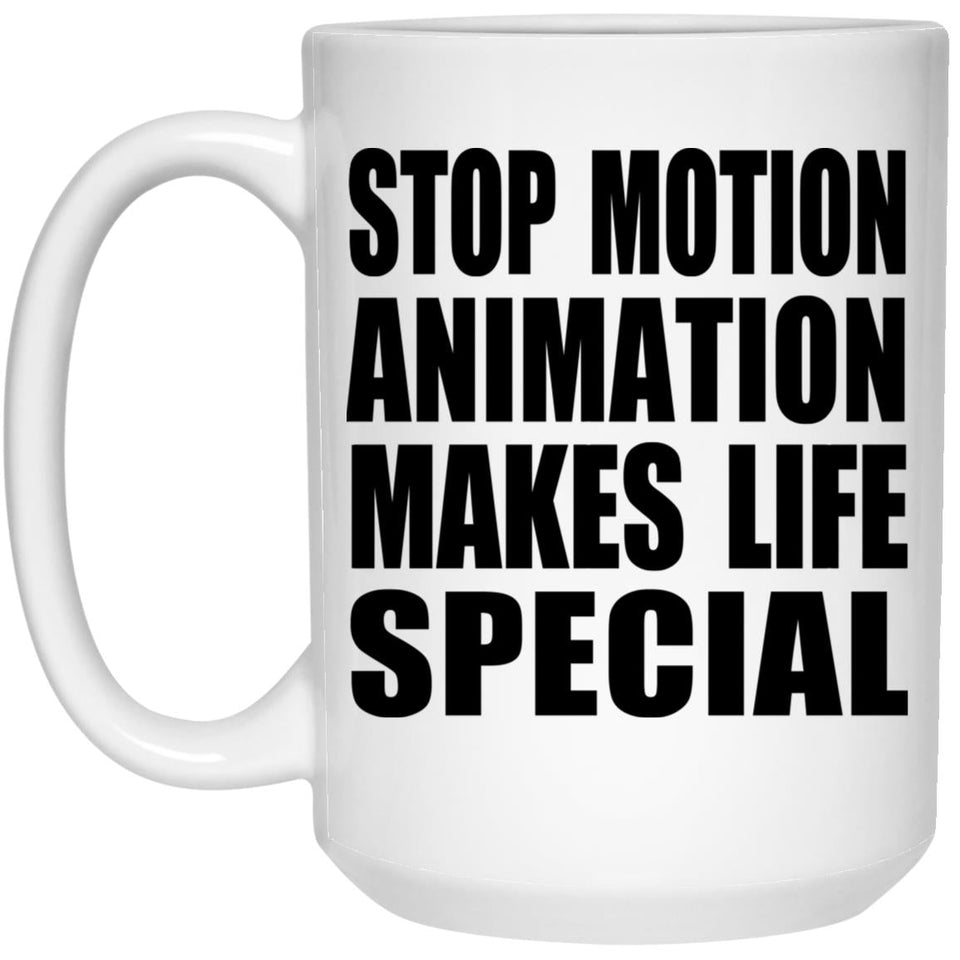 Stop Motion Animation Makes Life Special - 15oz Coffee Mug