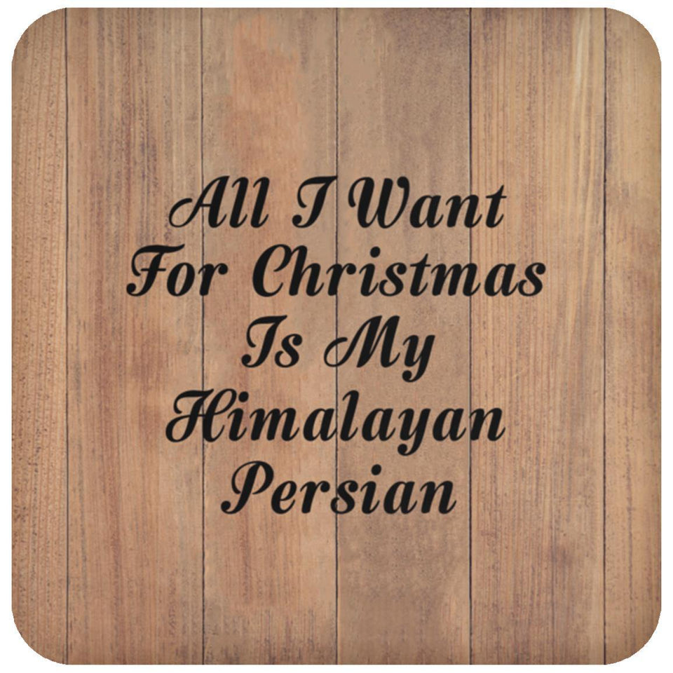 All I Want For Christmas Is My Himalayan Persian - Drink Coaster C